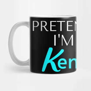 Pretend I am Ken Mug